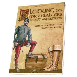 Buch Kleidung des Mittelalters selbst anfertigen - Schuhe des Hoch- und Spätmittelalters